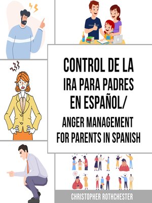 cover image of Control de la Ira para Padres En español/ Anger Management for Parents In Spanish